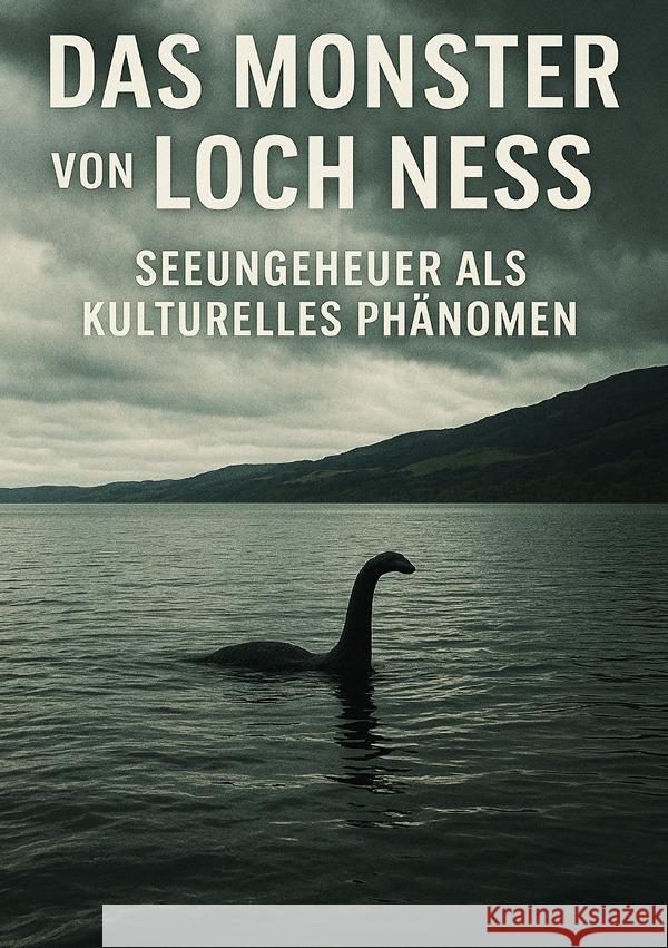 Das Monster von Loch Ness I Seeungeheuer als kulturelles Phänomen Sterling, Viktor 9783819784453 epubli