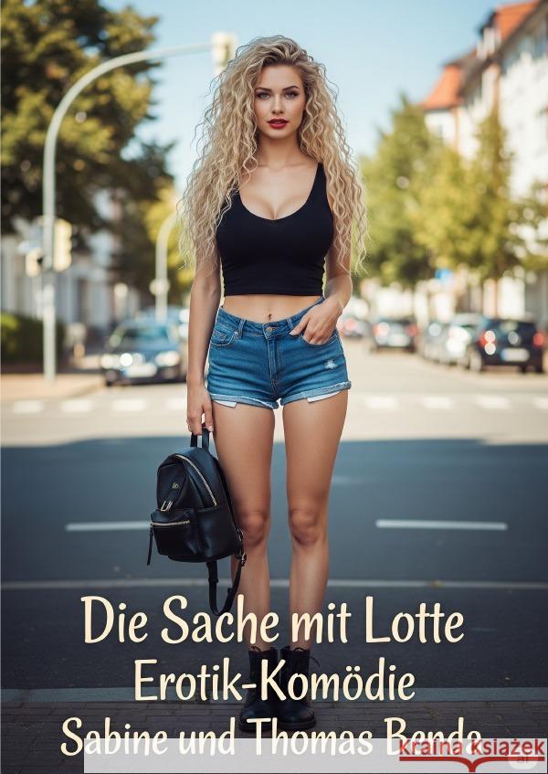 Die Sache mit Lotte Benda, Sabine und Thomas 9783819784705 epubli