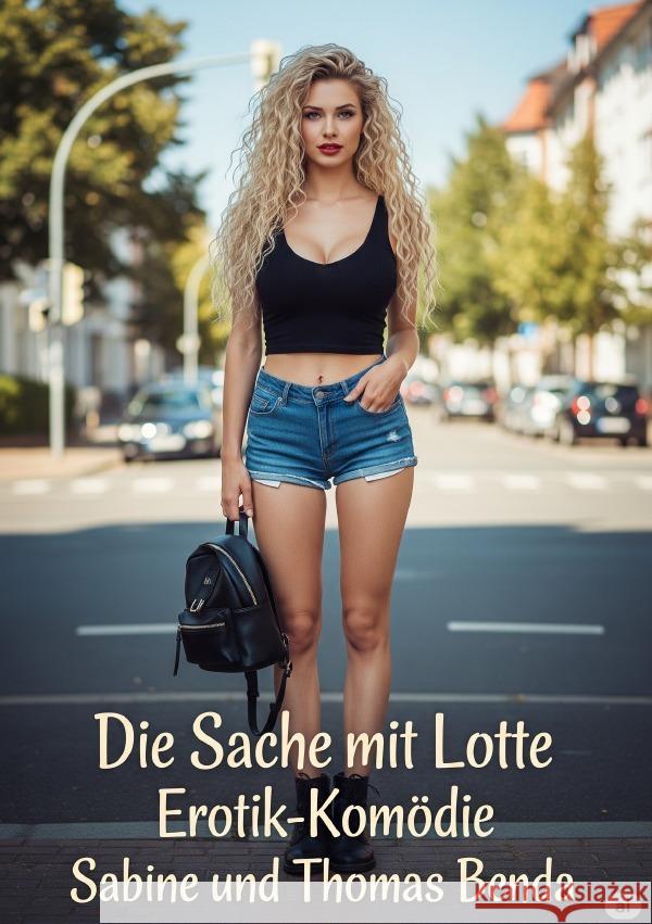 Die Sache mit Lotte Benda, Sabine und Thomas 9783819784736 epubli