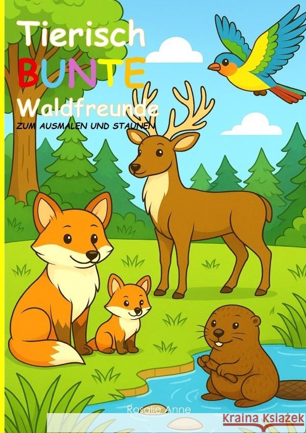 Tierisch BUNTE Waldfreunde Anne, Rosalie 9783819784880