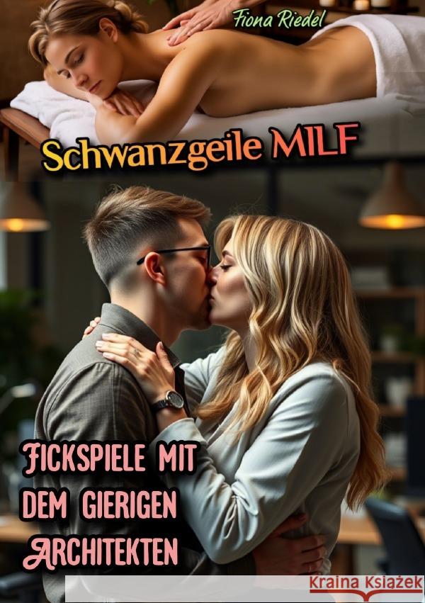 Schwanzgeile MILF: Fickspiele mit dem gierigen Architekten Riedel, Fiona 9783819786600
