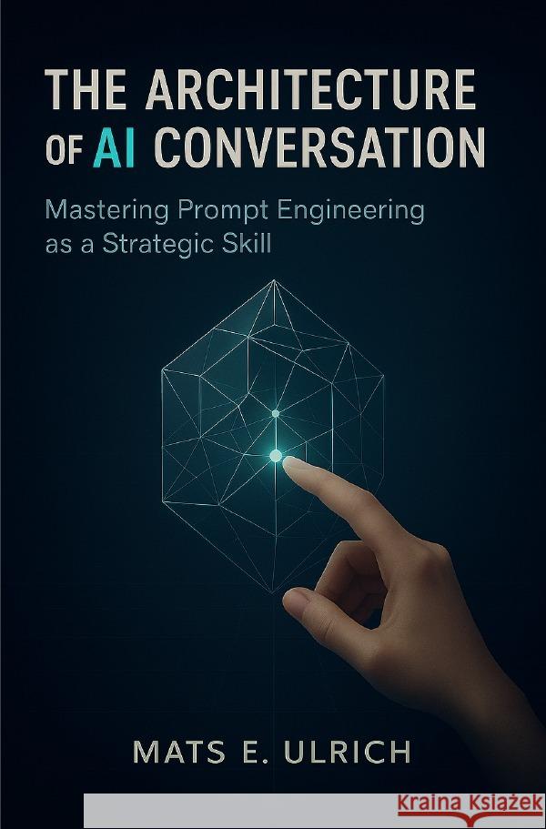 The Architecture of AI Conversation Ulrich, Mats E. 9783819788000 epubli