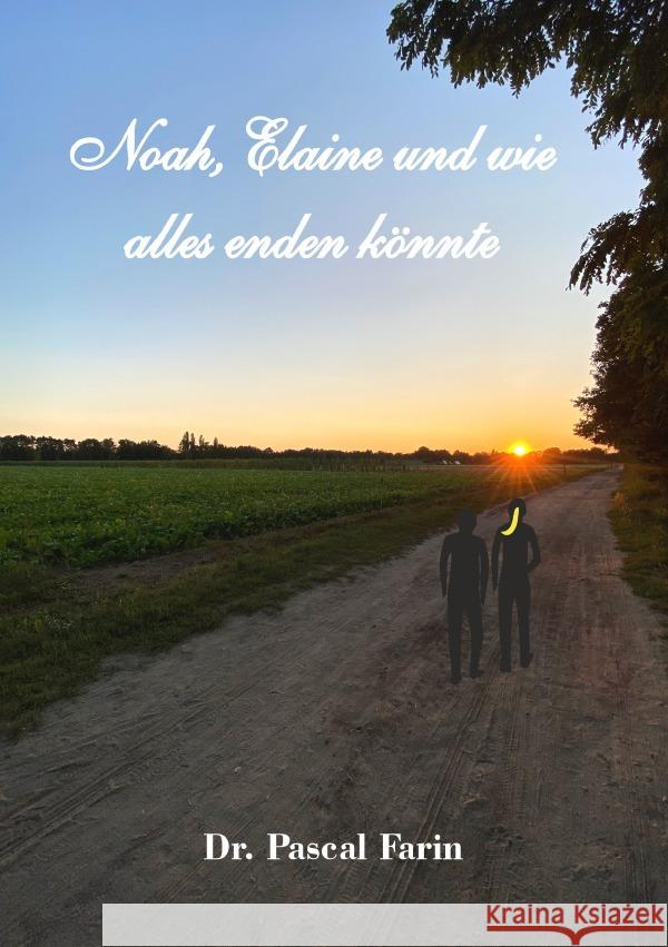 Noah, Elaine und wie alles enden könnte Farin, Pascal 9783819788635
