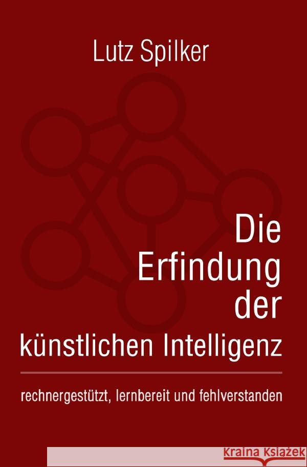 Die Erfindung der künstlichen Intelligenz Spilker, Lutz 9783819789663