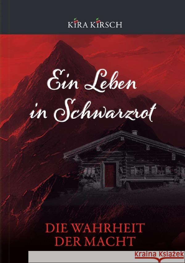 Ein Leben in Schwarzrot - Die Wahrheit der Macht Kirsch, Kira 9783819790898