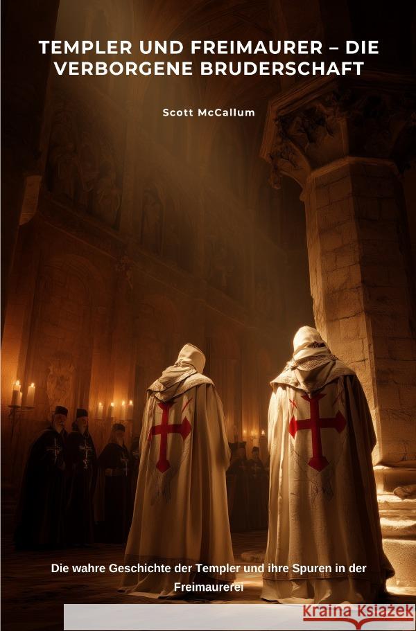 Templer und Freimaurer - Die verborgene Bruderschaft McCallum, Scott 9783819792809