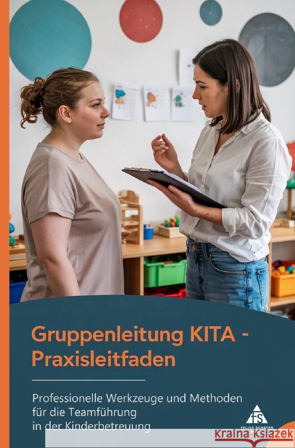 Gruppenleitung KITA - Praxisleitfaden Schäfer, Felice 9783819794803