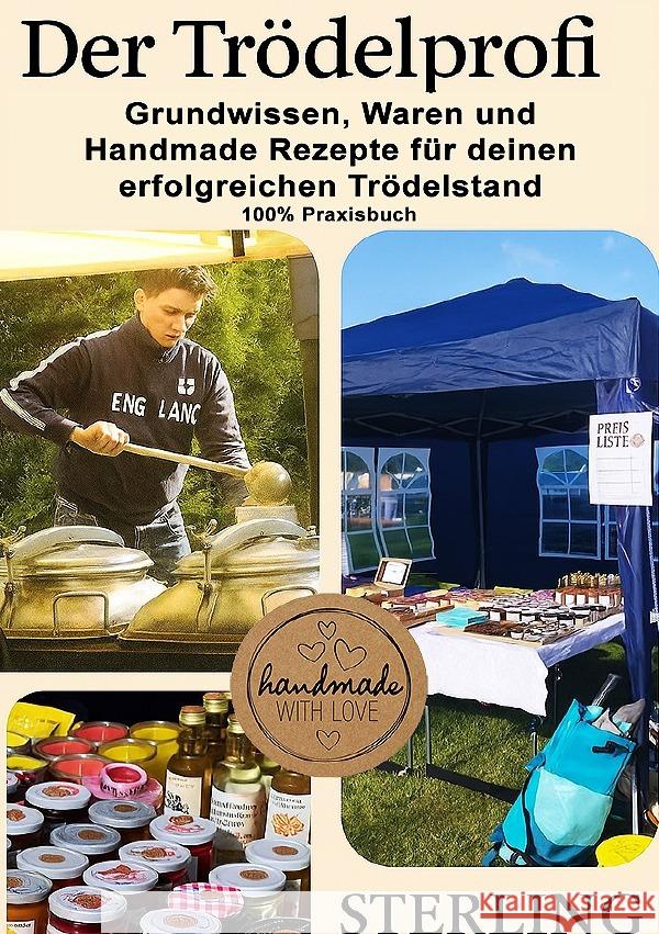 Der Trödelprofi I Grundwissen, Waren und Handmade Rezepte für deinen erfolgreichen Trödelstand Sterling, Viktor 9783819797408 epubli