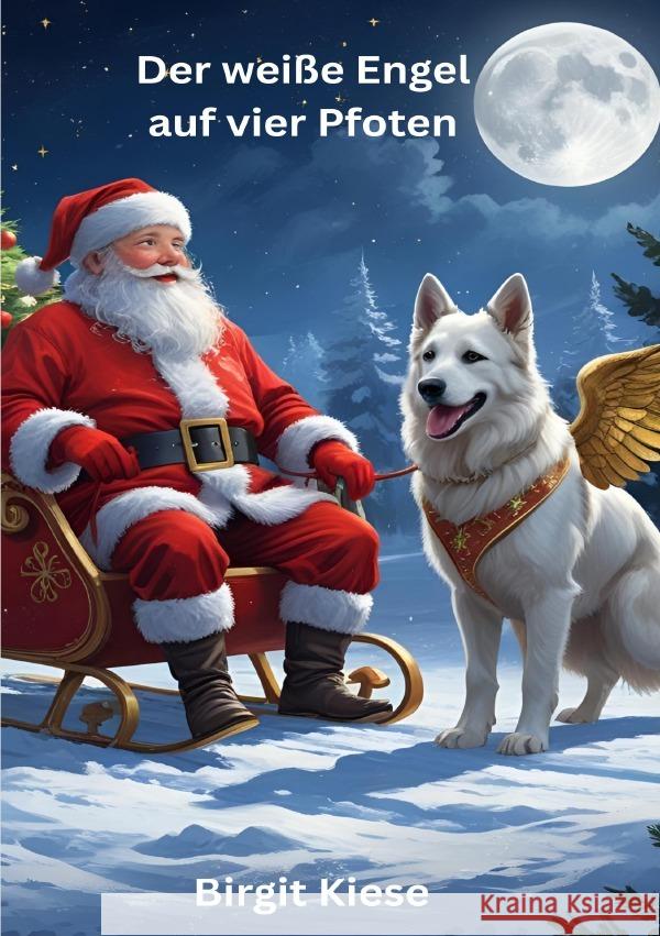 Der weiße Engel auf vier Pfoten Kiese, Birgit 9783819798016 epubli