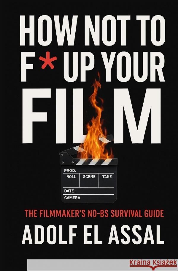 How Not To F* Up Your Film El Assal, Adolf 9783819799693