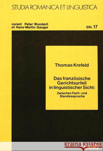 Das Franzoesische Gerichtsurteil in Linguistischer Sicht: Zwischen Fach- Und Standessprache Krefeld, Thomas 9783820455168