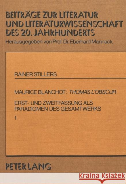 Maurice Blanchot: Thomas L'Obscur: Erst- Und Zweitfassung ALS Paradigmen Des Gesamtwerks Stillers, Rainer 9783820463071 Peter Lang Gmbh, Internationaler Verlag Der W