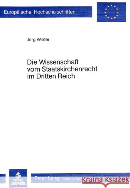 Die Wissenschaft Vom Staatskirchenrecht Im Dritten Reich Winter, Jörg 9783820465105