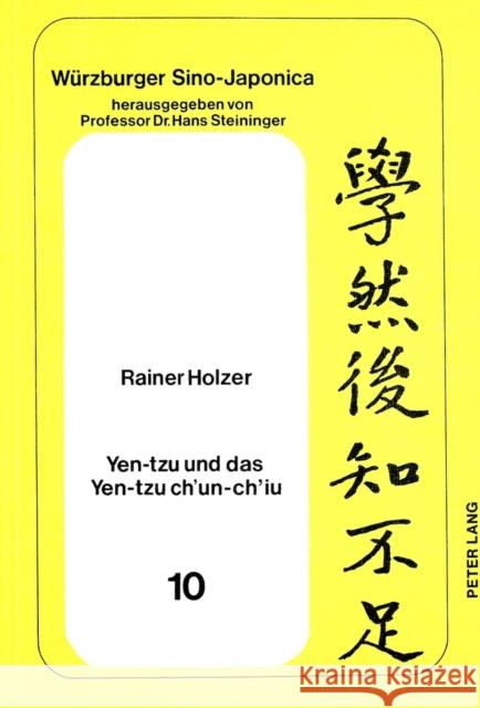 Yen-Tzu Und Das Yen-Tzu Ch'un-Ch'iu Holzer, Rainer 9783820473353 Peter Lang Gmbh, Internationaler Verlag Der W