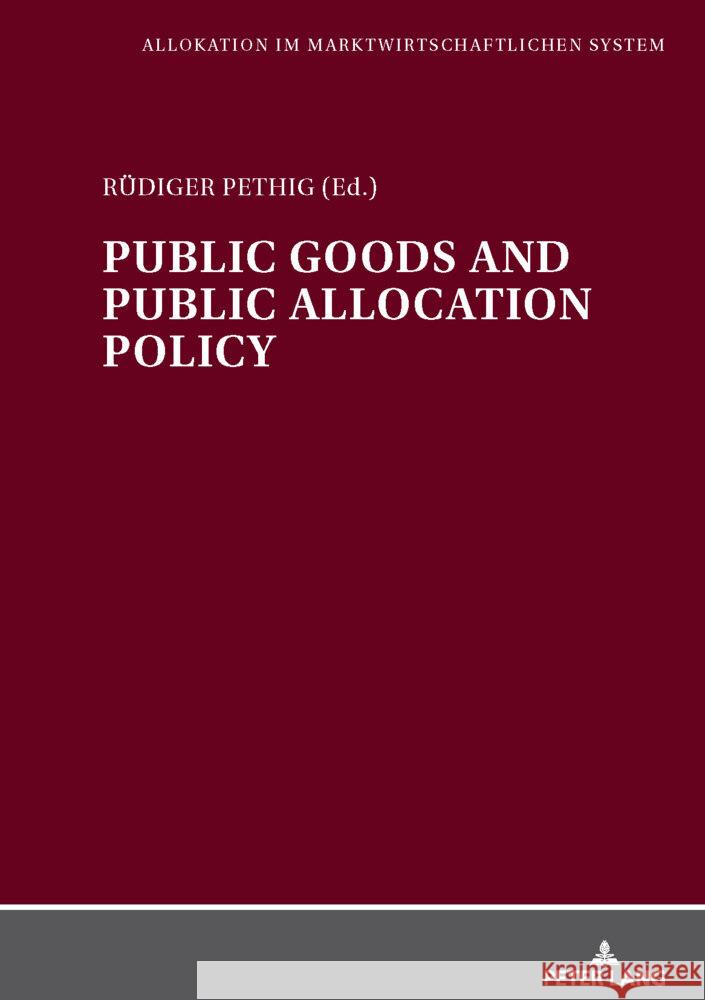 Public Goods and Public Allocation Policy Ruediger Pethig 9783820485080 Peter Lang Gmbh, Internationaler Verlag Der W