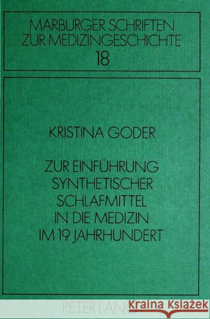 Zur Einfuehrung Synthetischer Schlafmittel in Die Medizin Im 19. Jahrhundert Goder, Kristina 9783820485486 Peter Lang Gmbh, Internationaler Verlag Der W