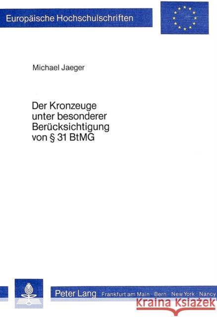 Der Kronzeuge Unter Besonderer Beruecksichtigung Von 31 Btmg Jaeger, Michael 9783820494938