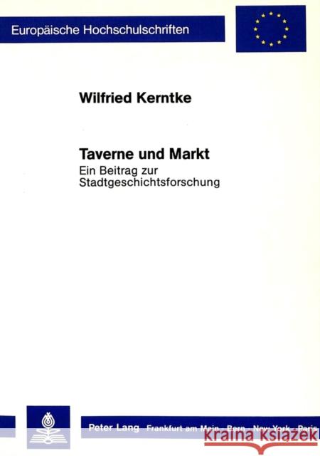 Taverne Und Markt: Ein Beitrag Zur Stadtgeschichtsforschung Kerntke, Wilfried 9783820495157 Peter Lang Gmbh, Internationaler Verlag Der W