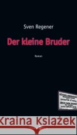 Der kleine Bruder : Roman Regener, Sven   9783821807447 Eichborn