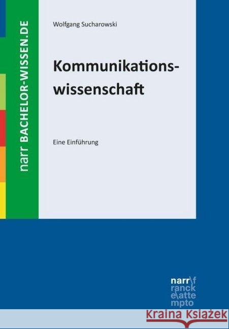 Kommunikationswissenschaft : Eine Einführung Sucharowski, Wolfgang 9783823366195