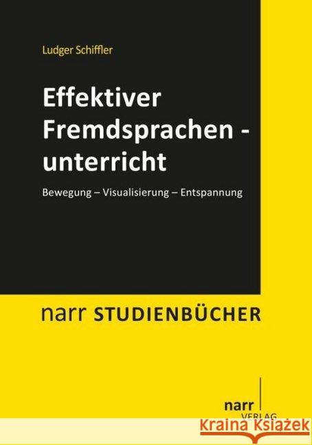 Effektiver Fremdsprachenunterricht : Bewegung - Visualisierung - Entspannung Schiffler, Ludger 9783823366805 Narr