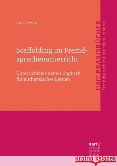 Scaffolding im Fremdsprachenunterricht : Unterrichtseinheiten Englisch für authentisches Lernen Klewitz, Bernd 9783823380092