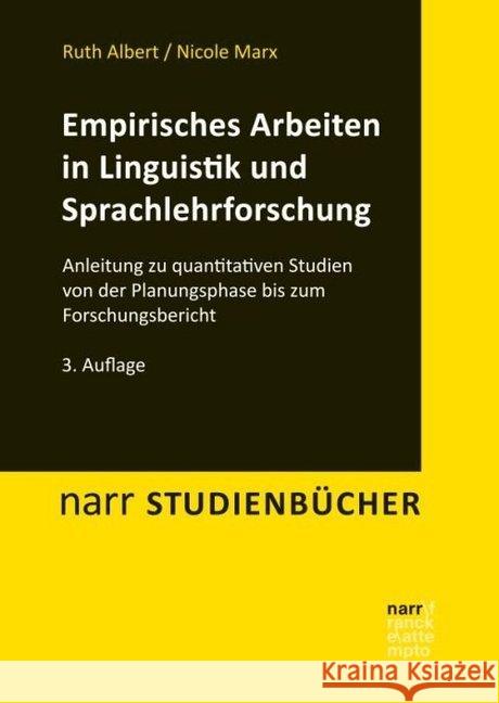 Empirisches Arbeiten in Linguistik und Sprachlehrforschung : Anleitung zu quantitativen Studien von der Planungsphase bis zum Forschungsbericht Albert, Ruth; Marx, Nicole 9783823380832
