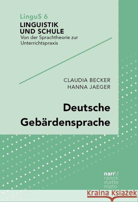 Deutsche Gebärdensprache : Mehrsprachigkeit mit Laut- und Gebärdensprache Becker, Claudia; Jaeger, Hanna 9783823381754 Narr