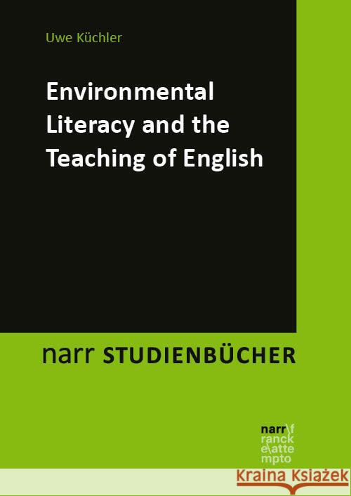 Environmental Literacy and the Teaching of English Küchler, Uwe 9783823385370