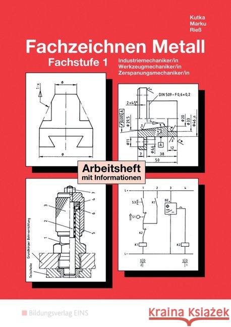 Fachzeichnen Metall, Fachstufe 1, Arbeitsheft mit Informationen : Fachstufe 1: Arbeitsheft Kutka, Helmut Marku, Josef Rieß, Helmut 9783823704690