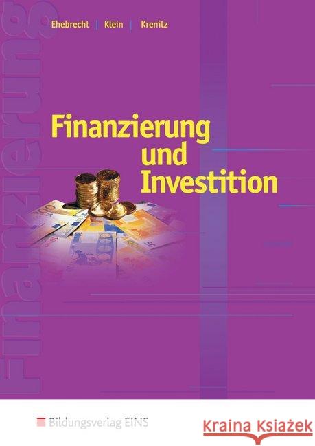 Finanzierung und Investition : Schülerband Ehebrecht, Heinz-Peter Klein, Volker Krenitz, Manfred 9783823738909