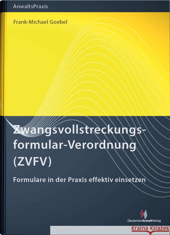Zwangsvollstreckungsformular-Verordnung (ZVFV) Goebel, Frank-Michael 9783824017263 Deutscher Anwaltverlag