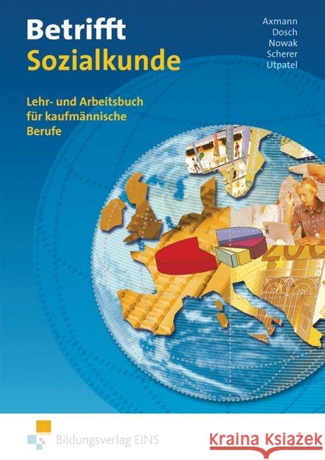 Betrifft Sozialkunde, Ausgabe Rheinland-Pfalz, Hessen und Schleswig-Holstein : Lehr- und Arbeitsbuch in kaufmännische Berufe Axmann, Alfons Dosch, Roland Nowak, Reinhold 9783824201075 Kieser