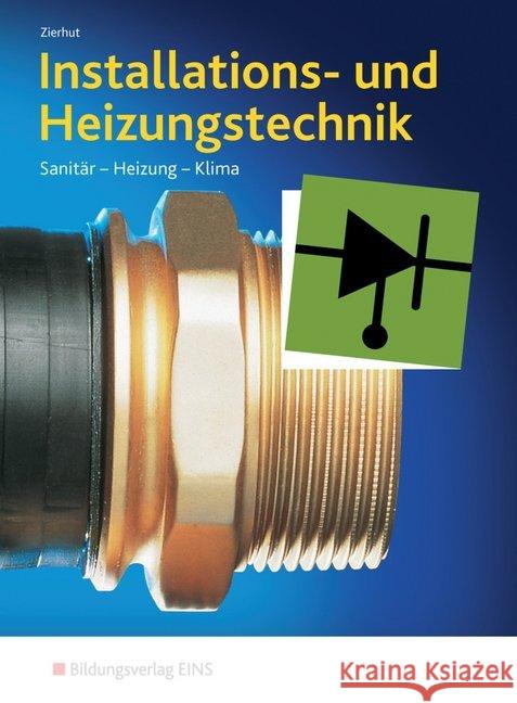 Installations- und Heizungstechnik : Sanitär - Heizung - Klima Zierhut, Herbert   9783824274178