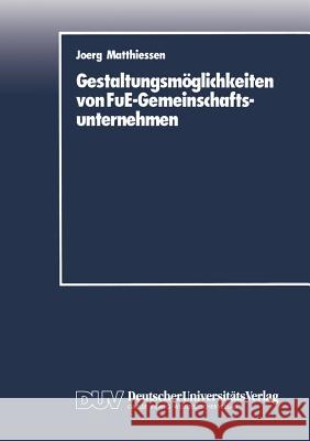 Gestaltungsmöglichkeiten Von Fue-Gemeinschaftsunternehmen Matthiessen, Joerg 9783824400010 Gabler Verlag