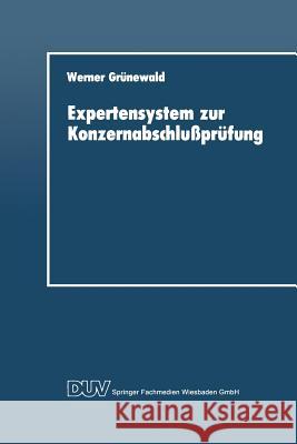 Expertensystem Zur Konzernabschlußprüfung Grünewald, Werner 9783824400805 Springer