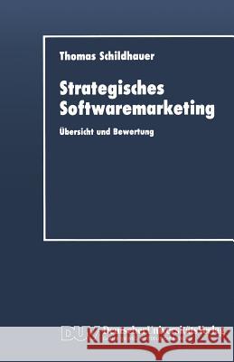 Strategisches Softwaremarketing: Übersicht Und Bewertung Schildhauer, Thomas 9783824401130