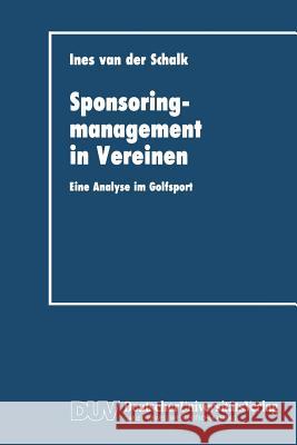 Sponsoringmanagement in Vereinen: Eine Analyse Im Golfsport Schalk 9783824401413