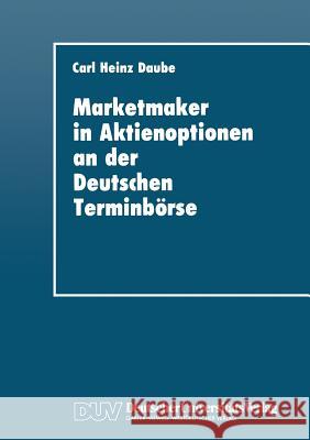 Marketmaker in Aktienoptionen an Der Deutschen Terminbörse Daube, Carl Heinz 9783824401499
