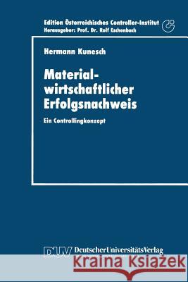 Materialwirtschaftlicher Erfolgsnachweis: Ein Controllingkonzept Kunesch, Hermann 9783824401550 Deutscher Universit'ats-Verlag