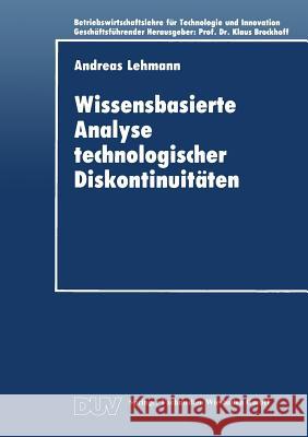 Wissensbasierte Analyse Technologischer Diskontinuitäten Lehmann, Andreas 9783824402007