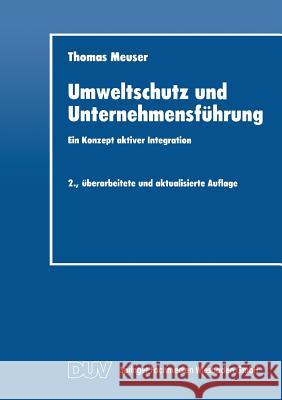 Umweltschutz Und Unternehmensführung: Ein Konzept Aktiver Integration Meuser, Thomas 9783824402274