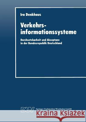 Verkehrsinformationssysteme: Durchsetzbarkeit Und Akzeptanz in Der Bundesrepublik Deutschland Ira Denkhaus 9783824402328 Deutscher Universitatsverlag