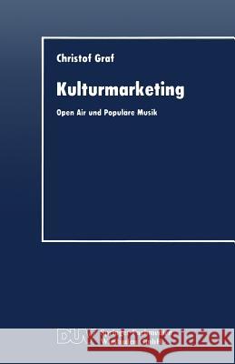 Kulturmarketing: Open Air Und Populäre Musik Graf, Christof 9783824402342 Springer