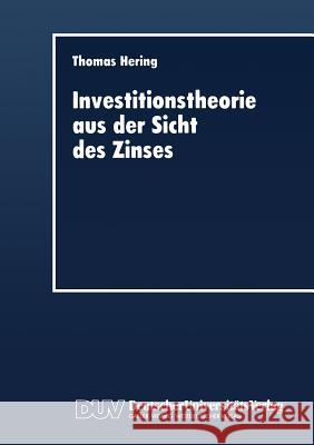 Investitionstheorie Aus Der Sicht Des Zinses Thomas Hering Thomas Hering 9783824402373
