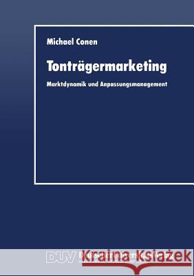 Tonträgermarketing: Marktdynamik Und Anpassungsmanagement Conen, Michael 9783824402588 Deutscher Universitatsverlag