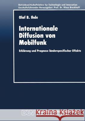 Internationale Diffusion Von Mobilfunk: Erklärung Und Prognose Länderspezifischer Effekte Ihde, Olaf Bernd 9783824402892 Deutscher Universitatsverlag