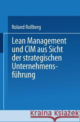 Lean Management Und CIM Aus Sicht Der Strategischen Unternehmensführung Rollberg, Roland 9783824402908