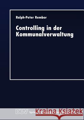 Controlling in Der Kommunalverwaltung: Koordination Dezentraler Verantwortung Rembor, Ralph-Peter 9783824403417