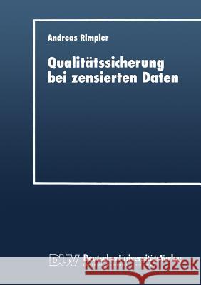 Qualitätssicherung Bei Zensierten Daten: Statistische Verfahren Zur Entscheidungsfindung Rimpler, Andreas 9783824403462 Springer